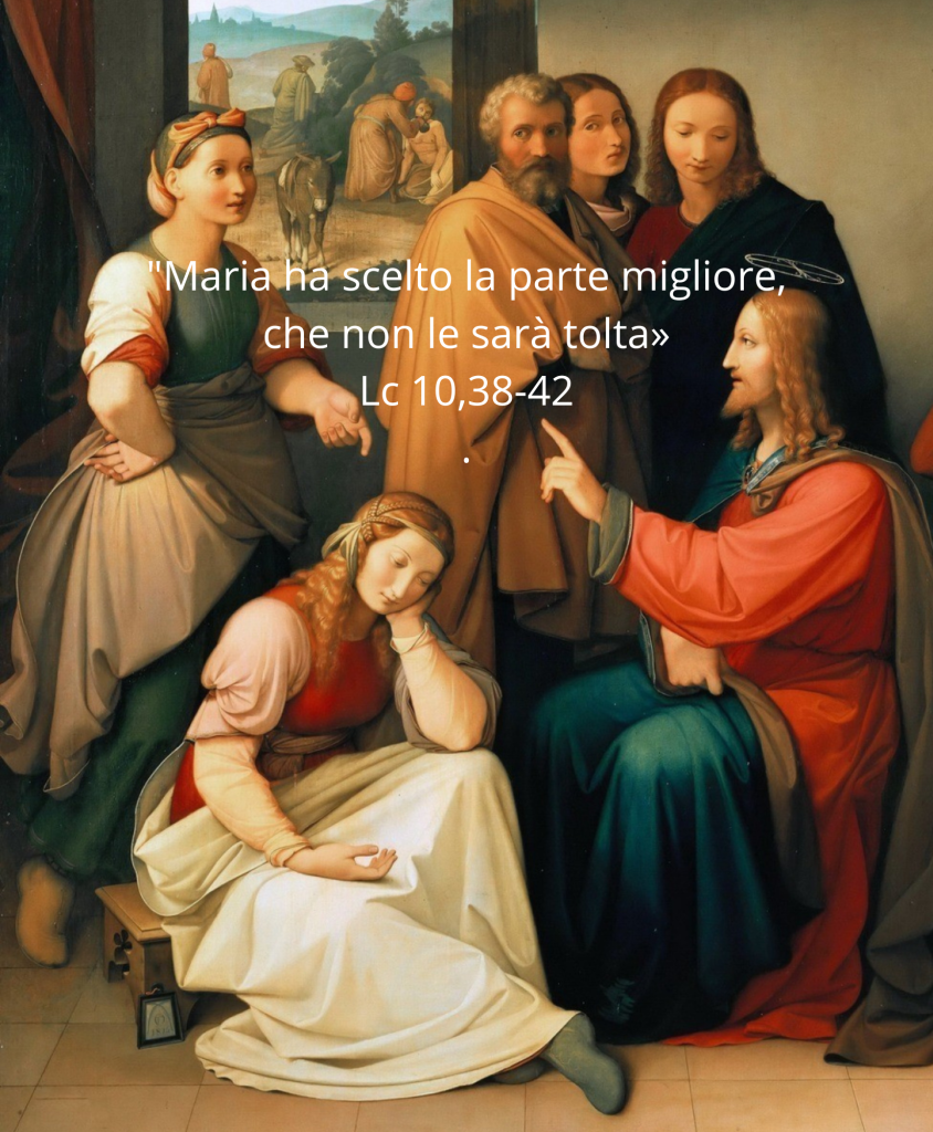 c 10,38-42 Marta lo ospitò. Maria ha scelto la parte migliore.